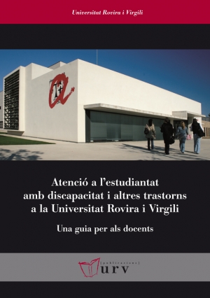Atenció a  l'estudiantat amb discapacitat i altres trastorns a la Universitat Rovira i Virgili