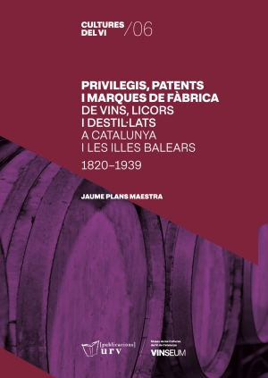 Privilegis, patents i marques de fàbrica de vins, licors i destil·lats a Catalunya i les Illes Balears (1820-1939)